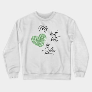 My heart beats for a Soldier black text design with green heart Crewneck Sweatshirt